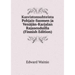   jÃ¤n Karjalan Rajaseuduilla (Finnish Edition) Edward Wainio Books
