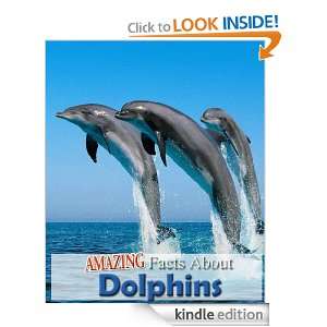 Amazing Facts About Dolphins! (Kindle Coffee Table Books): Robert 