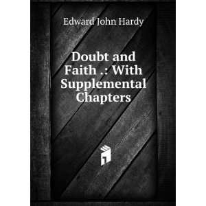   and Faith .: With Supplemental Chapters: Edward John Hardy: Books