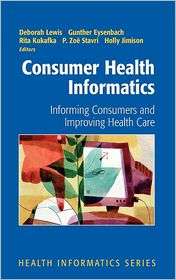 Consumer Health Informatics Informing Consumers and Improving Health 