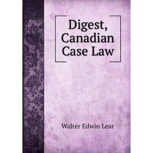  Digest, Canadian Case Law Walter Edwin Lear Books