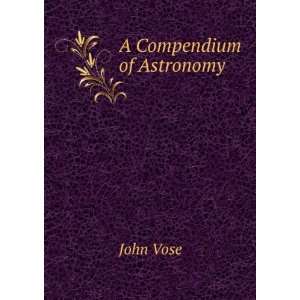  A Compendium of Astronomy John Vose Books