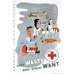Dont Waste What Others Want American Junior Red Cross   Poster by 