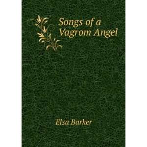  Songs of a Vagrom Angel Elsa Barker Books