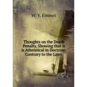   is Atheistical in Doctrine Contrary to the Laws . W. Y. Emmet Books