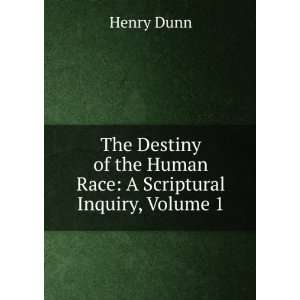   of the Human Race A Scriptural Inquiry, Volume 1 Henry Dunn Books