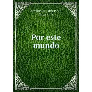  Por este mundo: Silva Pinto Antonio da Silva Pinto: Books
