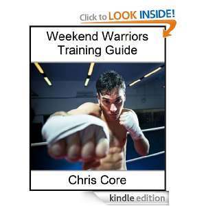 Weekend Warriors Training Guide Chris Core  Kindle Store
