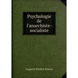  Psychologie de lanarchiste socialiste: Augustin FrÃ©dÃ 