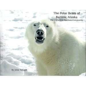   Bears of Barrow, Alaska, the U. S.s Most Northern Community John
