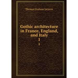 Gothic architecture in France, England, and Italy. 1