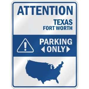 ATTENTION  FORT WORTH PARKING ONLY  PARKING SIGN USA CITY TEXAS
