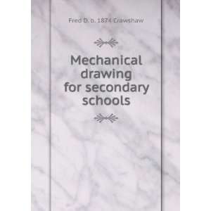   drawing for secondary schools: Fred D. b. 1874 Crawshaw: Books