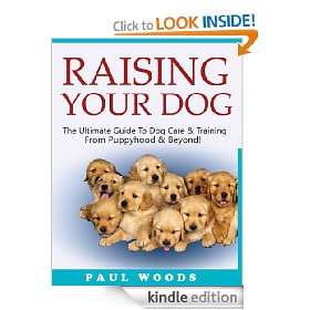 Raising Your Dog The Ultimate Guide To Dog Care & Training From 