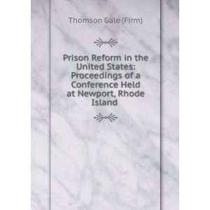   Conference Held at Newport, Rhode Island . Thomson Gale (Firm) Books