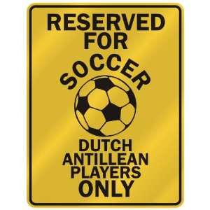 RESERVED FOR  S OCCER DUTCH ANTILLEAN PLAYERS ONLY  PARKING SIGN 