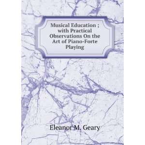   On the Art of Piano Forte Playing. Eleanor M. Geary Books