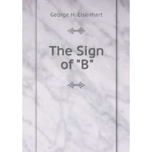  The Sign of B. George H. Eisenhart Books