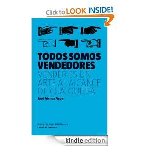 Todos somos vendedores (Spanish Edition) José Manuel Vega, Ángel 