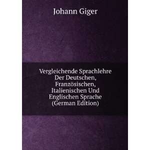   Und Englischen Sprache (German Edition) Johann Giger Books