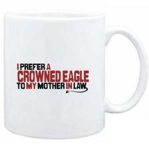  Mug White  I prefer a Crowned Eagle to my mother in law 