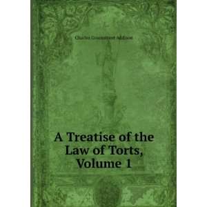   of the Law of Torts, Volume 1 Charles Greenstreet Addison Books