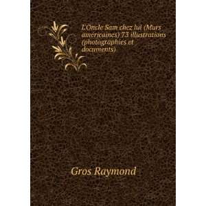   ) 73 illustrations (photographies et documents) Gros Raymond Books