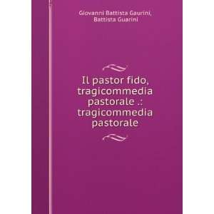   pastorale Battista Guarini Giovanni Battista Gaurini Books