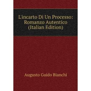    Romanzo Autentico (Italian Edition) Augusto Guido Bianchi Books