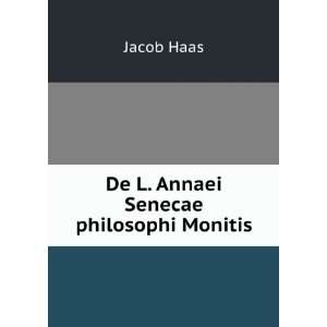  De L. Annaei Senecae philosophi Monitis Jacob Haas Books