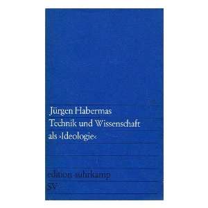   Wissenschaft als Ideologie / Jurgen Habermas Jurgen Habermas Books