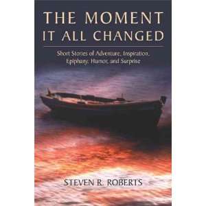 All Changed: Short Stories of Adventure, Inspiration, Epiphany, Humor 