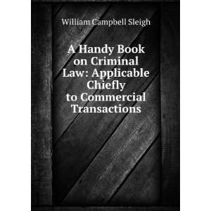  A Handy Book on Criminal Law: Applicable Chiefly to 