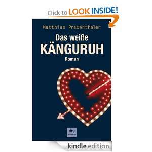 Das weiße Känguruh Roman (German Edition) Matthias Praxenthaler 