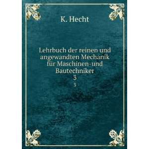   Mechanik fÃ¼r Maschinen und Bautechniker. 3 K. Hecht Books