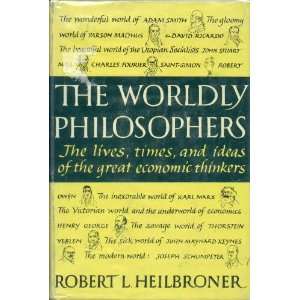   and Ideas of the Great Economic Thinkers. Robert L. Heilbroner Books