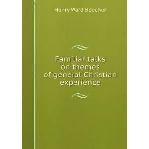   on themes of general Christian experience: Henry Ward Beecher: Books