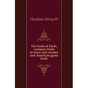   country and American game birds Henshaw Henry W  Books