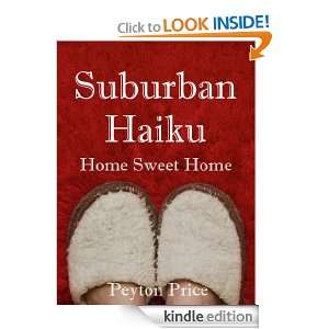 Suburban Haiku Home Sweet Home Peyton Price  Kindle 