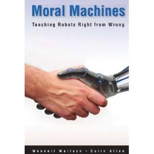  Moral Machines Teaching Robots Right from Wrong 