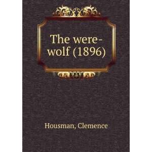   were wolf (9781275141667) Clemence. Housman, Laurence, Housman Books