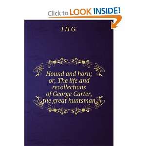   of George Carter, the great huntsman I H G.  Books