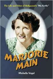 Marjorie Main The Life and Films of Hollywoods Ma Kettle 