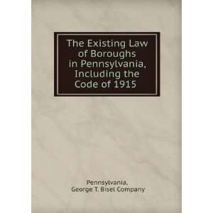  The Existing Law of Boroughs in Pennsylvania, Including 