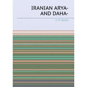  IRANIAN ARYA AND DAHA  H. W. Bailey Books