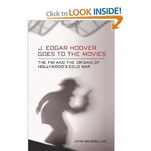  J. Edgar Hoover Goes to the Movies The FBI and the 