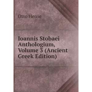   Anthologium, Volume 3 (Ancient Greek Edition) Otto Hense Books