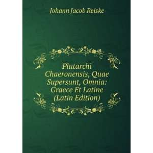   , Omnia Graece Et Latine (Latin Edition) Johann Jacob Reiske Books