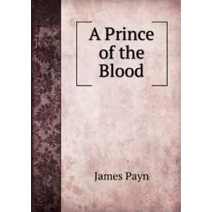  A Prince of the Blood James Payn Books