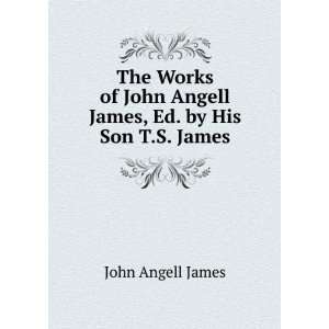   Angell James, Ed. by His Son T.S. James. John Angell James Books